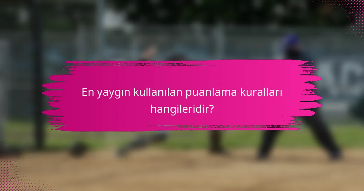 En yaygın kullanılan puanlama kuralları hangileridir?
