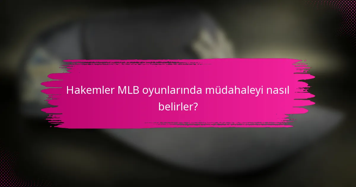 Hakemler MLB oyunlarında müdahaleyi nasıl belirler?