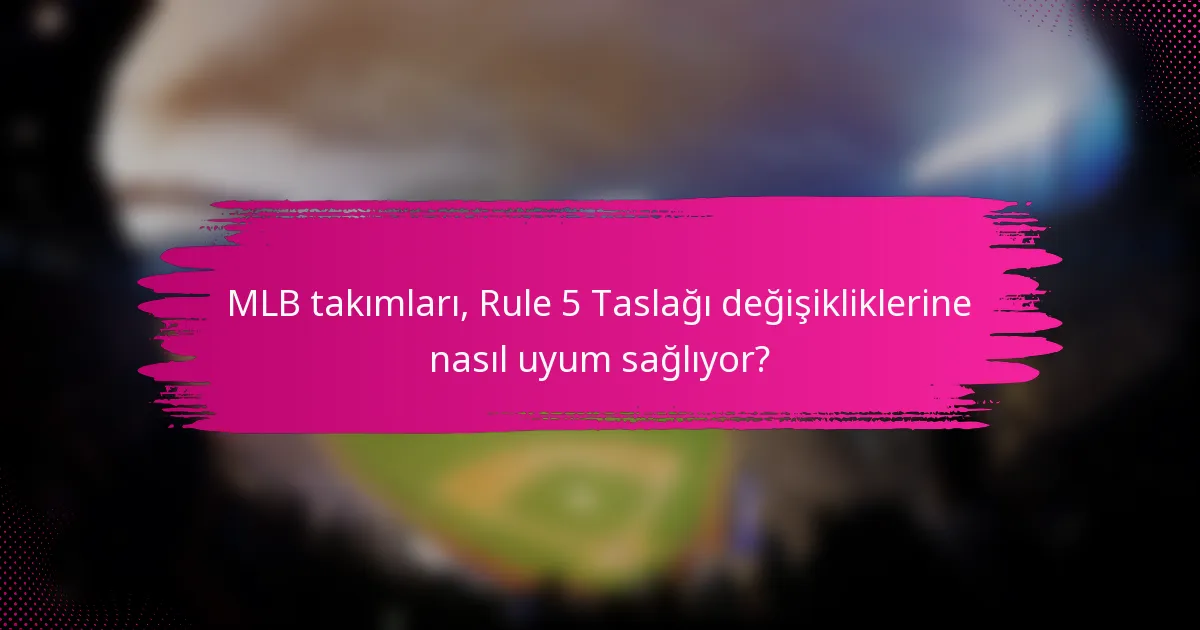 MLB takımları, Rule 5 Taslağı değişikliklerine nasıl uyum sağlıyor?