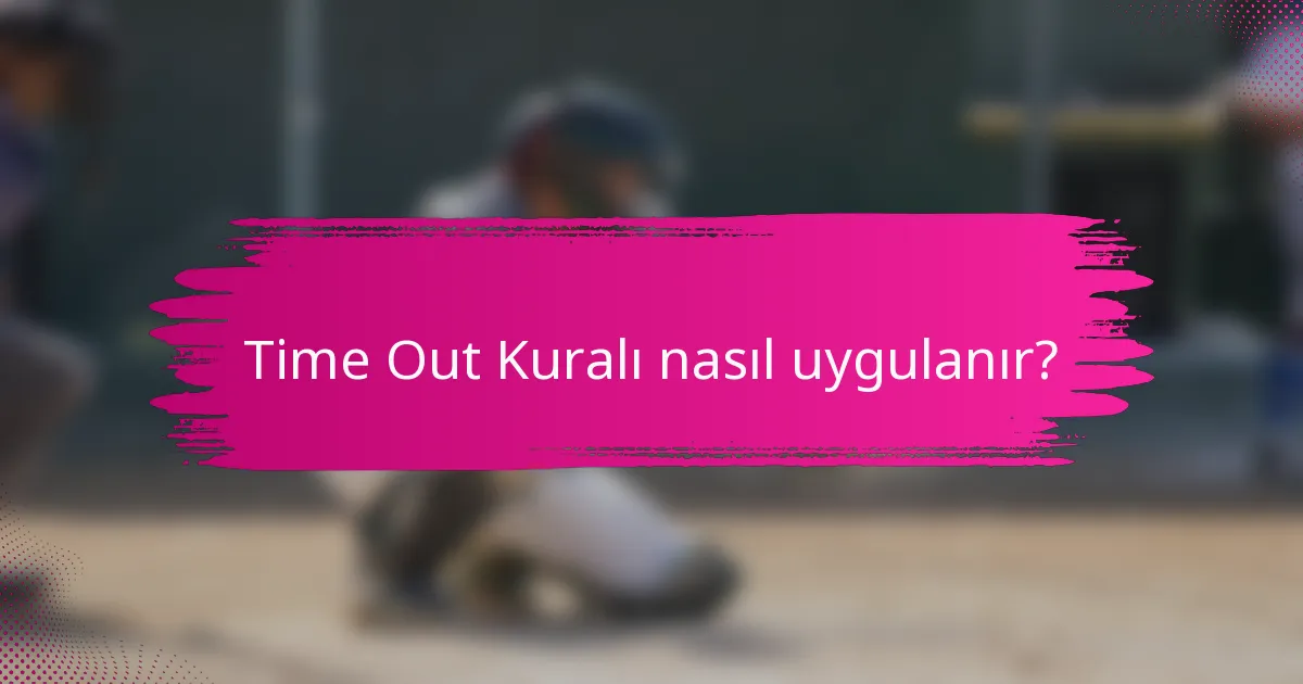 Time Out Kuralı nasıl uygulanır?