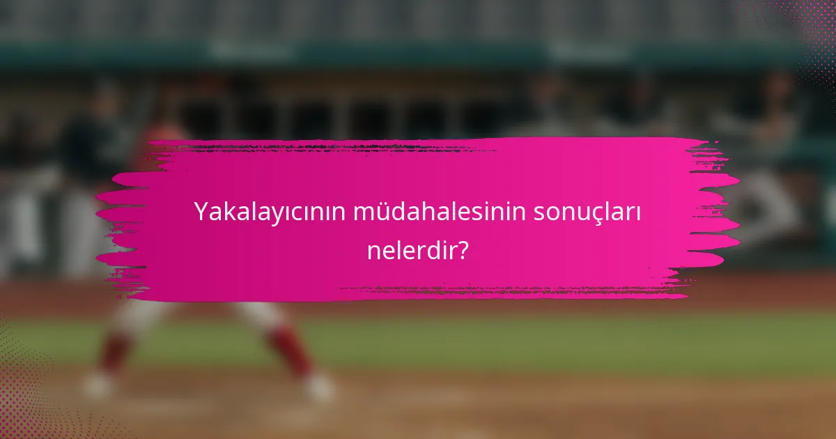 Yakalayıcının müdahalesinin sonuçları nelerdir?