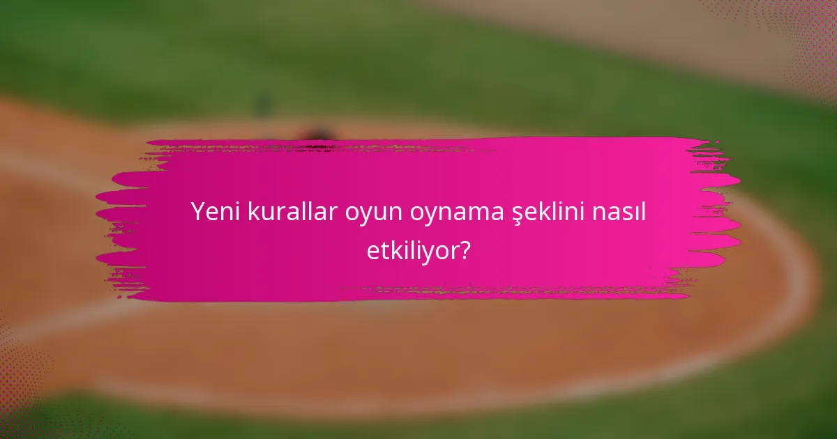 Yeni kurallar oyun oynama şeklini nasıl etkiliyor?